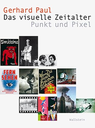 Das visuelle Zeitalter: Punkt und Pixel (Visual History. Bilder und Bildpraxen in der Geschichte)