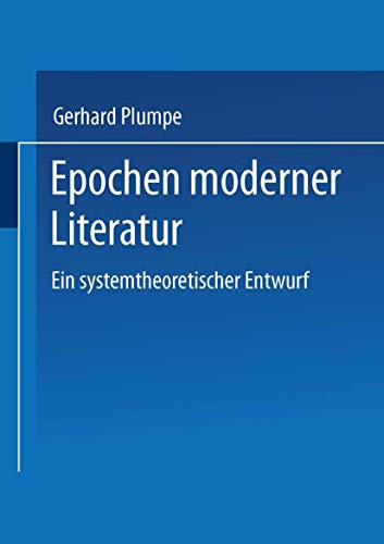 Epochen moderner Literatur: Ein Systemtheoretischer Entwurf