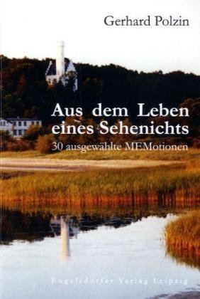 Aus dem Leben eines Sehenichts: 30 ausgewählte MEMotionen von Engelsdorfer Verlag
