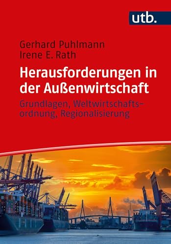 Herausforderungen in der Außenwirtschaft: Grundlagen, Weltwirtschaftsordnung, Regionalisierung Herausforderungen in der Außenwirtschaft: Grundlagen, Weltwirtschaftsordnung, Regionalisierung von UTB GmbH