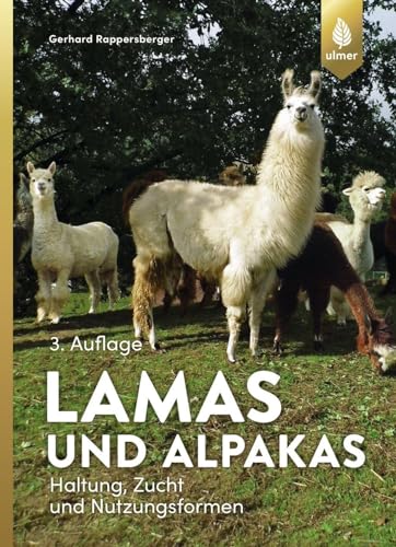 Lamas und Alpakas: Haltung, Zucht und Nutzungsformen von Ulmer Eugen Verlag
