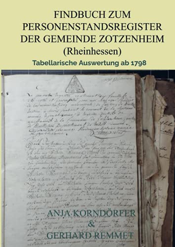 Findbuch zum Personenstandsregister der Gemeinde Zotzenheim/ Rheinhessen: Tabellarische Auswertung ab 1798