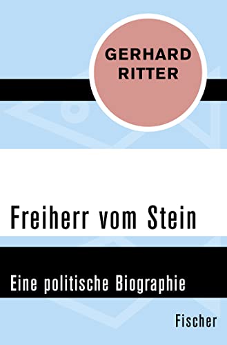 Freiherr vom Stein: Eine politische Biographie von FISCHER Taschenbuch