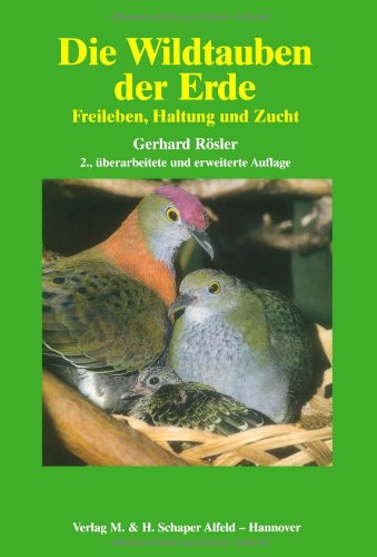 Die Wildtauben der Erde: Freileben, Haltung und Zucht