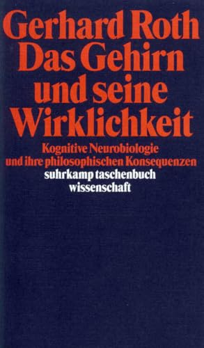 Das Gehirn und seine Wirklichkeit: Kognitive Neurobiologie und ihre philosophischen Konsequenzen (suhrkamp taschenbuch wissenschaft)