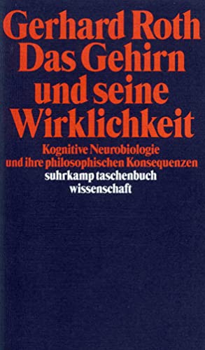 Das Gehirn und seine Wirklichkeit: Kognitive Neurobiologie und ihre philosophischen Konsequenzen (suhrkamp taschenbuch wissenschaft) von Suhrkamp Verlag AG