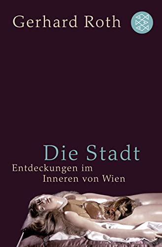 Die Stadt: Entdeckungen im Inneren von Wien Die Stadt: Entdeckungen im Inneren von Wien