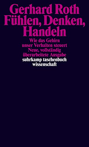 Fühlen, Denken, Handeln: Wie das Gehirn unser Verhalten steuert (suhrkamp taschenbuch wissenschaft) von Suhrkamp Verlag AG