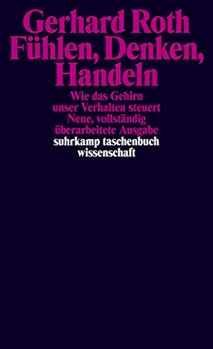 Fühlen, Denken, Handeln: Wie das Gehirn unser Verhalten steuert (suhrkamp taschenbuch wissenschaft)