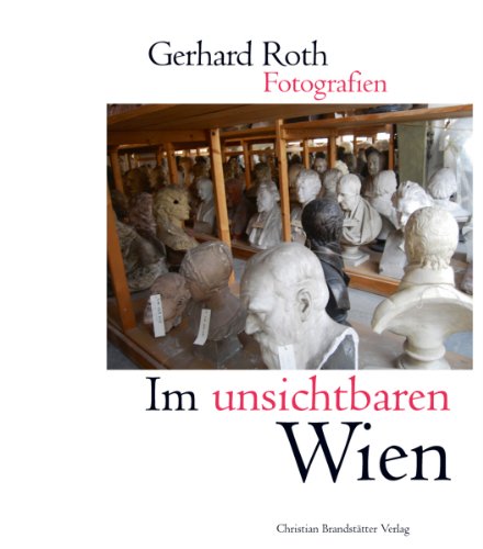 Im unsichtbaren Wien - Fotografien aus Wien von 1986-2009 Im unsichtbaren Wien - Fotografien aus Wien von 1986-2009