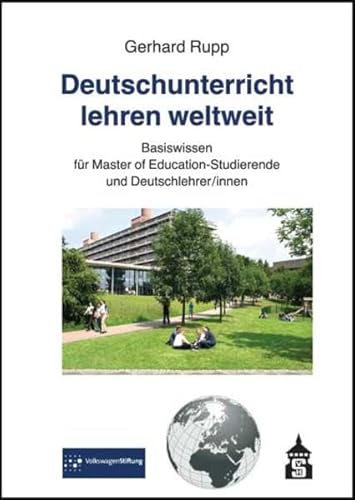 Deutschunterricht lehren weltweit: Basiswissen für Master of Education-Studierende und Deutschlehrer/innen