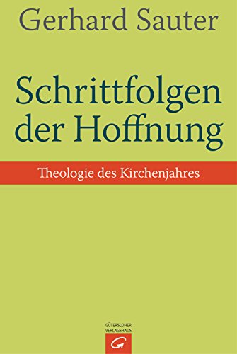 Schrittfolgen der Hoffnung: Theologie des Kirchenjahres -