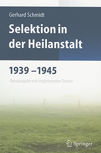 Selektion in der Heilanstalt 1939-1945: Neuausgabe mit ergänzenden Texten