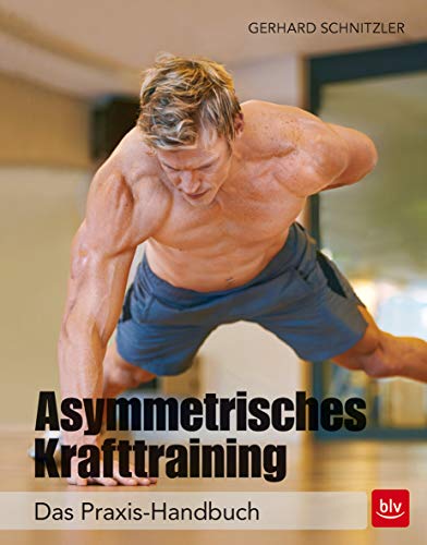 Asymmetrisches Krafttraining: Das Praxis-Handbuch (BLV Sport, Fitness & Training) von Gräfe und Unzer