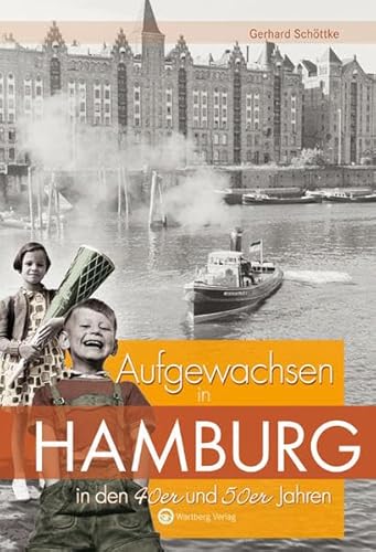 Aufgewachsen in Hamburg in den 40er und 50er Jahren: Kindheit und Jugend von Wartberg Verlag