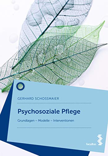 Psychosoziale Pflege: Grundlagen - Modelle - Interventionen von facultas.wuv Universitts