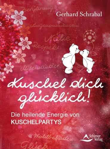 Kuschel dich glücklich!: Die heilende Energie von Kuschelpartys