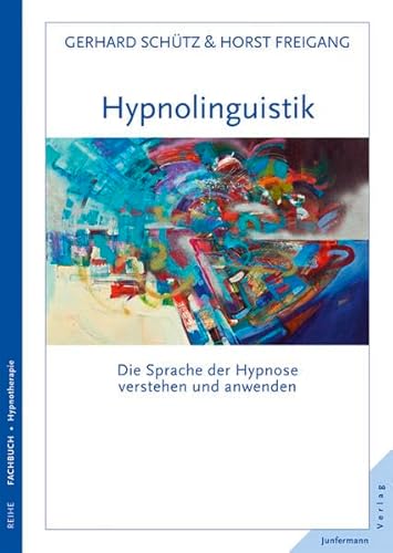 Hypnolinguistik: Die Sprache der Hypnose verstehen und anwenden von Junfermann
