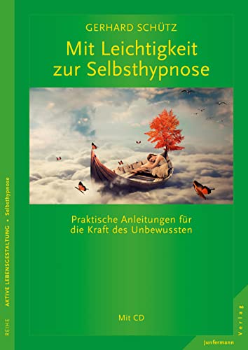 Mit Leichtigkeit zur Selbsthypnose: Praktische Anleitungen für die Kraft des Unbewussten. von Junfermann Verlag