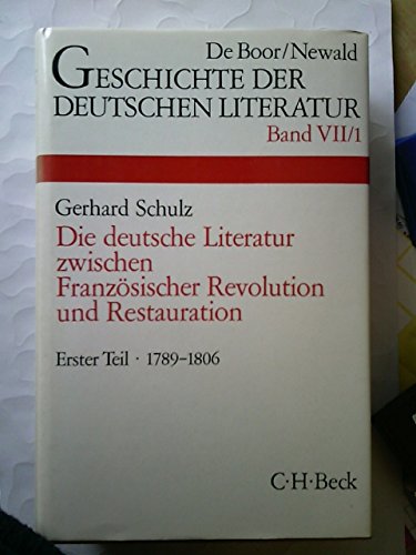 Die deutsche Literatur zwischen Französischer Revolution und Restauration. Erster Teil: 1789-1806