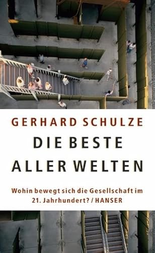 Die beste aller Welten: Wohin bewegt sich die Gesellschaft im 21. Jahrhundert? Die beste aller Welten: Wohin bewegt sich die Gesellschaft im 21. Jahrhundert?