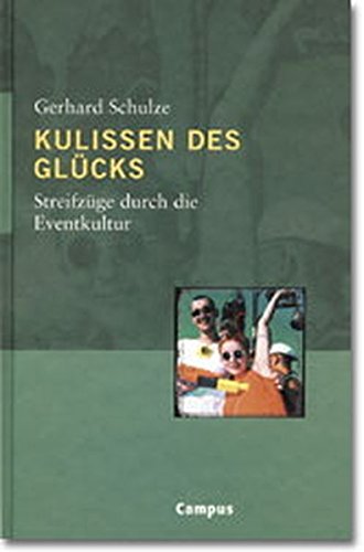 Kulissen des Glücks: Streifzüge durch die Eventkultur von Campus Verlag