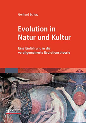 Evolution in Natur und Kultur: Eine Einführung in die verallgemeinerte Evolutionstheorie