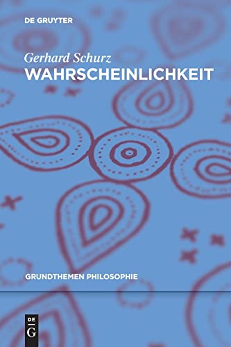 Wahrscheinlichkeit (Grundthemen Philosophie) von de Gruyter