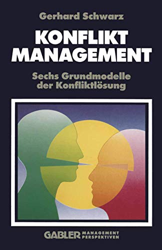 Konfliktmanagement: Sechs Grundmodelle der Konfliktlösung von Gabler Verlag