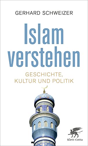 Islam verstehen: Geschichte, Kultur und Politik von Klett-Cotta