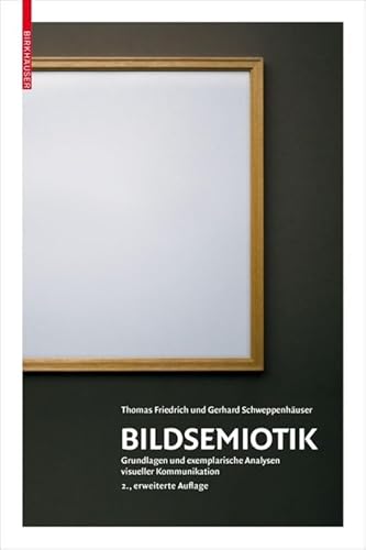 Bildsemiotik: Grundlagen und exemplarische Analysen visueller Kommunikation