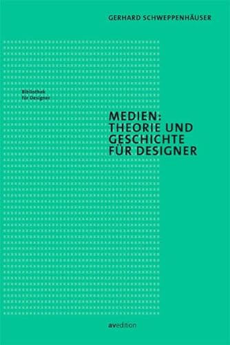Medien: Theorie und Geschichte für Designer (Bibliothek für Designer) von AV Edition GmbH