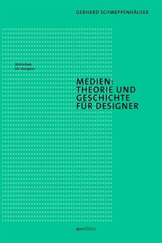 Medien: Theorie und Geschichte für Designer (Bibliothek für Designer)