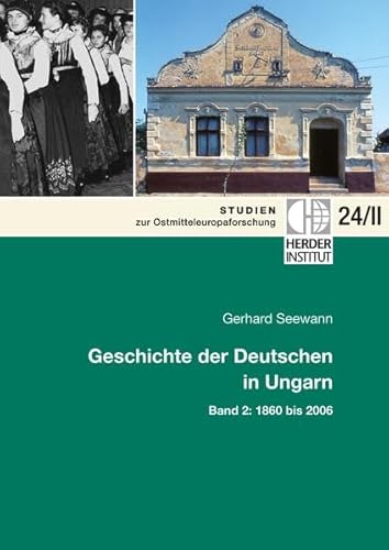 Geschichte der Deutschen in Ungarn: Band 2: 1860 bis 2006 (Studien zur Ostmitteleuropaforschung)