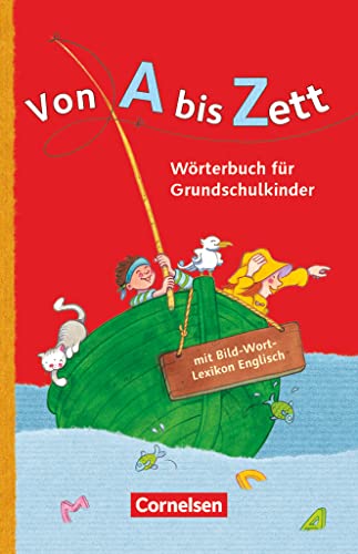 Von A bis Zett - Wörterbuch für Grundschulkinder - Allgemeine Ausgabe: Wörterbuch mit Bild-Wort-Lexikon Englisch - Flexibler Kunststoff-Einband (Von A bis Zett, Allgemeine Ausgabe) von Cornelsen Verlag GmbH