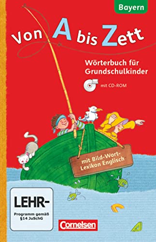 Von A bis Zett - Wörterbuch für Grundschulkinder - Bayern - 1.-4. Jahrgangsstufe: Wörterbuch mit Bild-Wort-Lexikon Englisch und CD-ROM - Flexibler Kunststoff-Einband