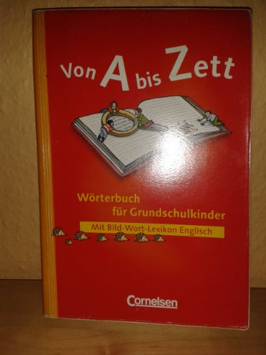 Von A bis Zett - Bisherige allgemeine Ausgabe: Wörterbuch mit Bild-Wort-Lexikon Englisch: Flexibler Kunststoff-Einband: Anfangswortschatz von etwa 1.300 Wortformen in extra großer Schrift Von A bis Zett - Bisherige allgemeine Ausgabe: Wörterbuch mit Bild-Wort-Lexikon Englisch: Flexibler Kunststoff-Einband: Anfangswortschatz von etwa 1.300 Wortformen in extra großer Schrift