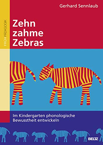 Zehn zahme Zebras: Im Kindergarten phonologische Bewusstheit entwickeln