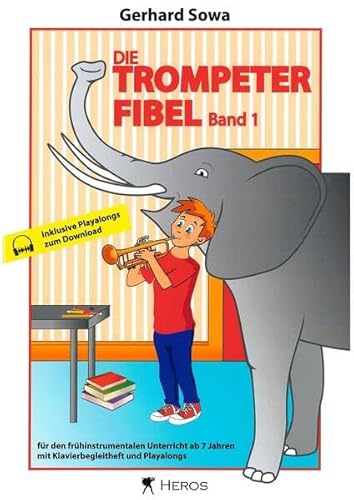 Die Trompeterfibel Band 1 mit CD: Für den frühinstrumentalen Unterricht ab 7 Jahren mit CD
