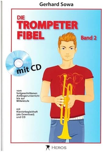 Die Trompeterfibel Band 2 mit CD, Klavierbegleitheft und Notenlesezeichen: vom fortgeschrittenen Anfängerunterricht bis zur Mittelstufe mit CD