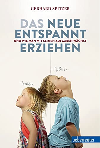Das neue Entspannt Erziehen: Und wie man mit seinen Aufgaben wächst