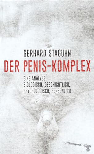 Der Penis-Komplex: Eine Analyse: biologisch, geschichtlich, psychologisch, persönlich von Klampen, Dietrich zu