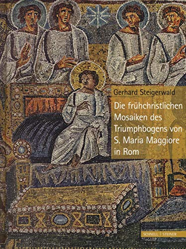 Die frühchristlichen Mosaiken des Triumphbogens von S. Maria Maggiore in Rom