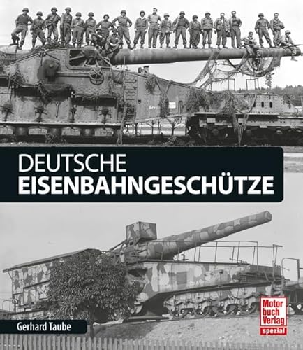 Deutsche Eisenbahngeschütze von Motorbuch Verlag