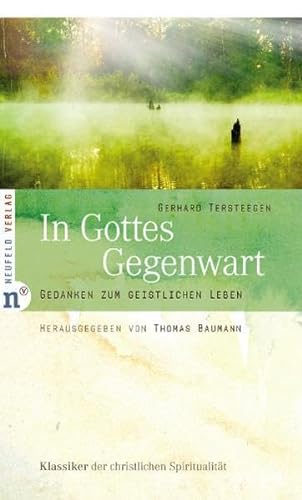 In Gottes Gegenwart: Gedanken zum geistlichen Leben (Klassiker der christlichen Spiritualität) von Neufeld Verlag