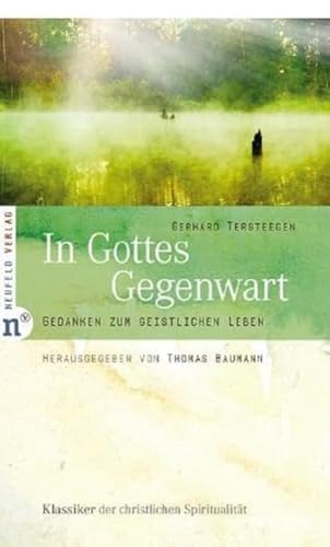 In Gottes Gegenwart: Gedanken zum geistlichen Leben (Klassiker der christlichen Spiritualität)