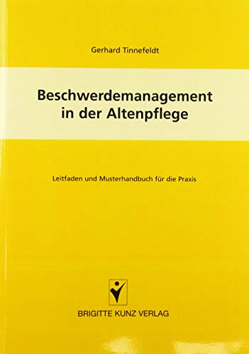 Beschwerdemanagement in der Altenpflege: Leitfaden und Musterhandbuch für die Praxis (Brigitte Kunz Verlag)