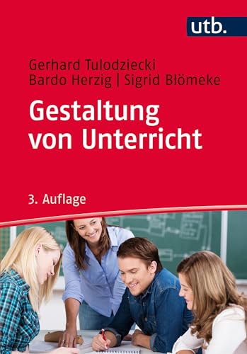 Gestaltung von Unterricht: Eine Einführung in die Didaktik von UTB GmbH