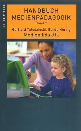 Mediendidaktik: Medien in Lehr- und Lernprozessen verwenden (Handbuch Medienpädagogik)