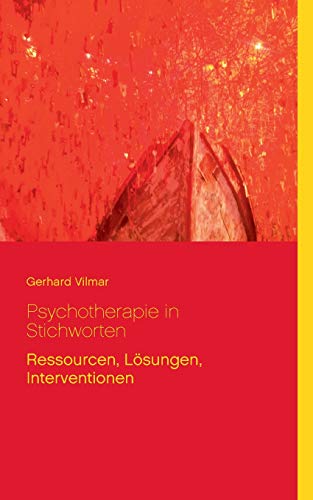 Psychotherapie in Stichworten: Ressourcen, Lösungen, Interventionen von Books on Demand